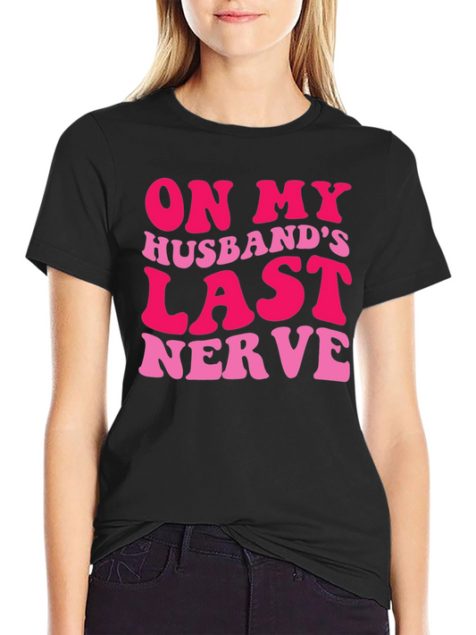 Humorous On My Husbands Last Nerve Graphic Tee