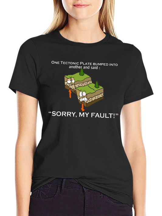 Funny Geology T-Shirt: Sorry My Fault!