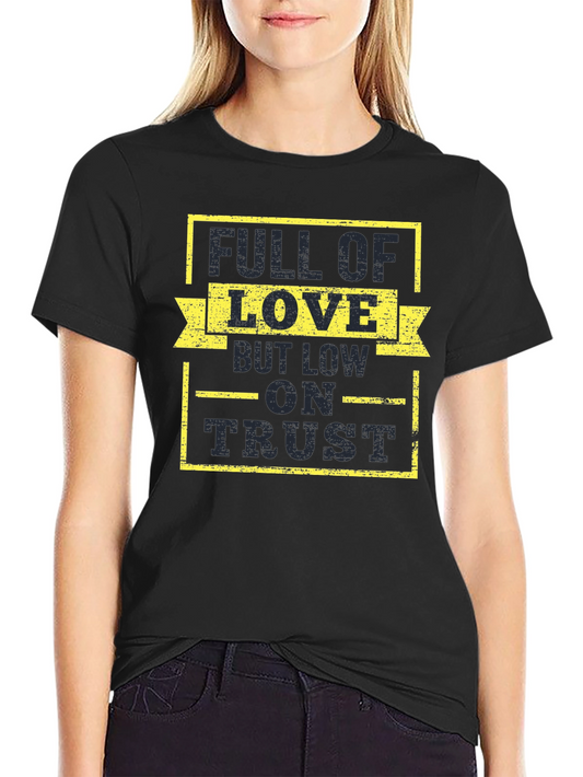 Full of Love Low on Trust Graphic Tee