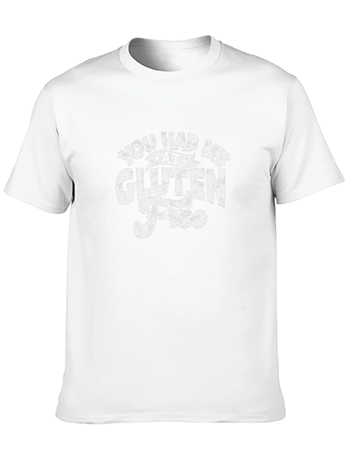 Gluten Free T-Shirt - You Had Me At...