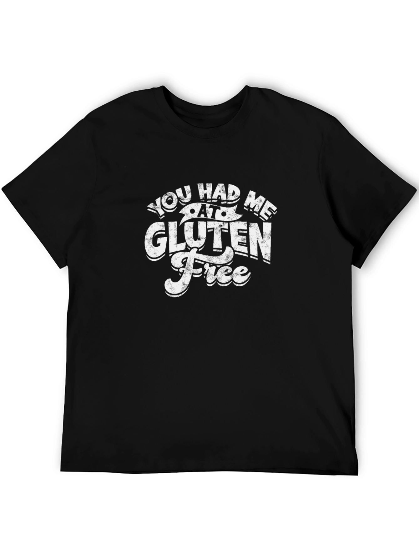 Gluten Free T-Shirt - You Had Me At...