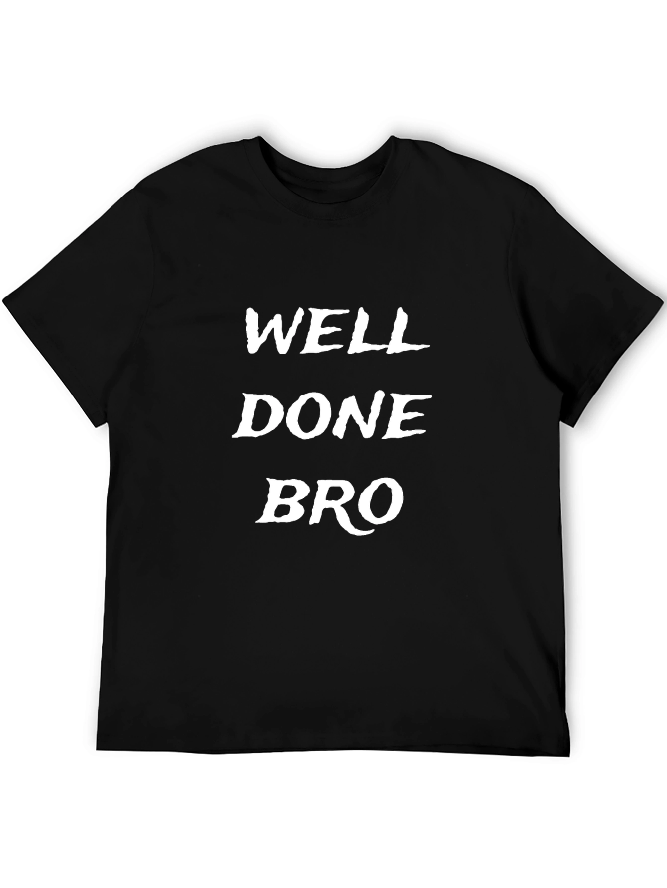 Well Done Bro Black T-Shirt
