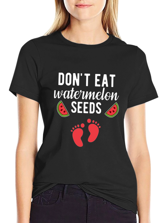 Dont Eat Watermelon Seeds Pregnancy T-Shirt