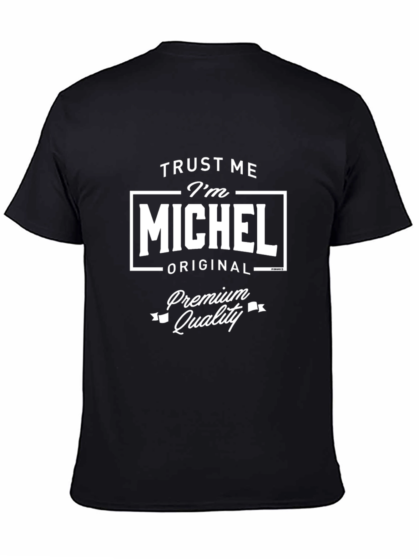 Trust Me Im MICHEL T-Shirt Premium Quality