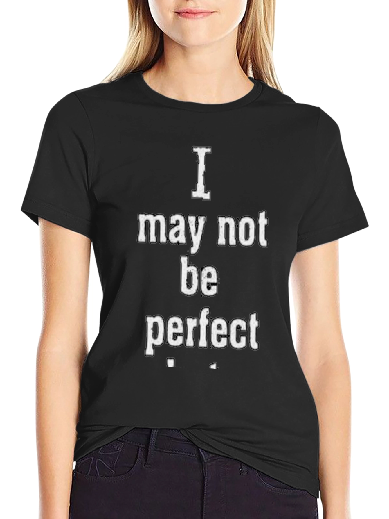 I May Not Be Perfect Graphic T-Shirt - Black