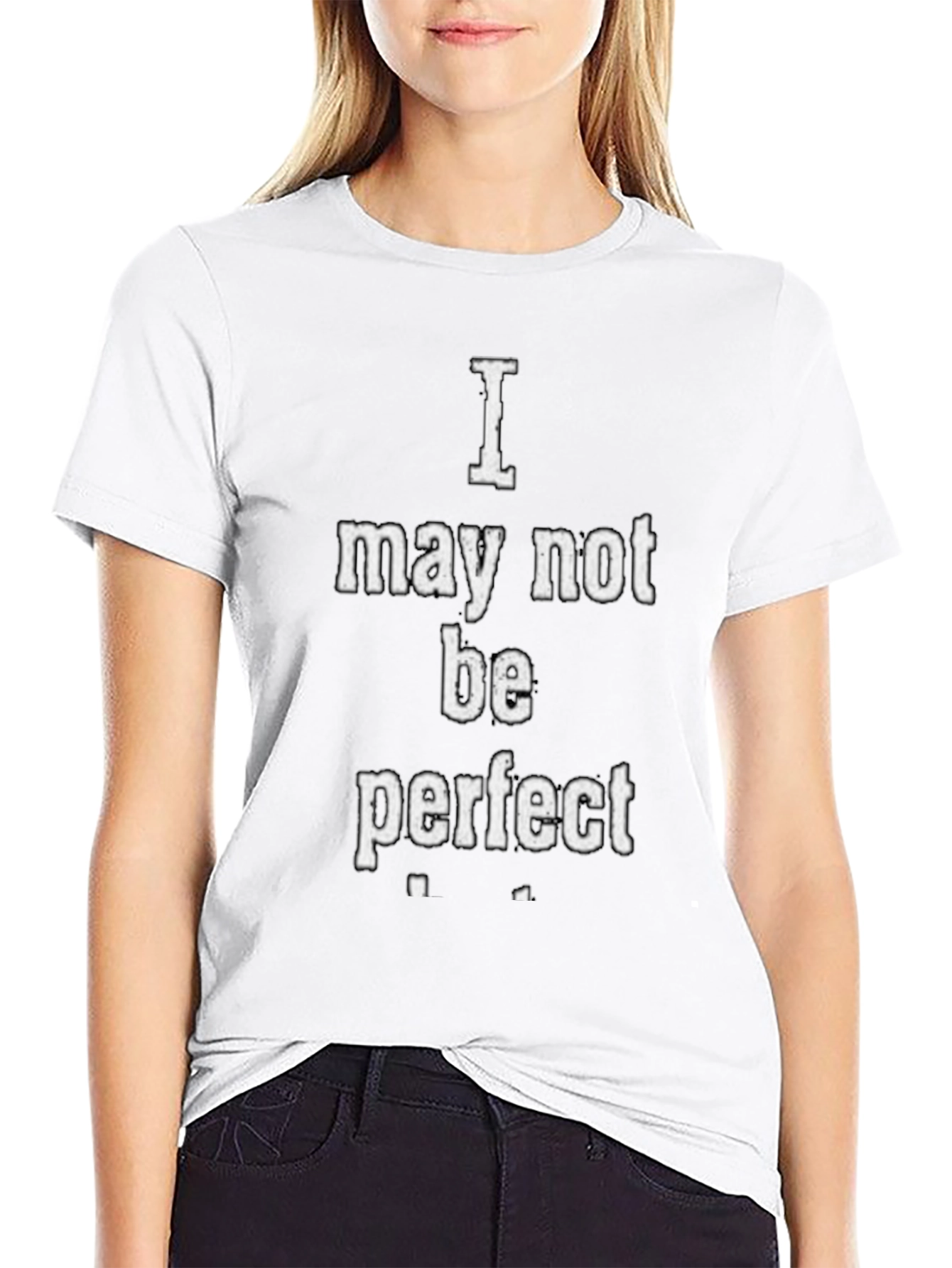 I May Not Be Perfect Graphic T-Shirt - Black
