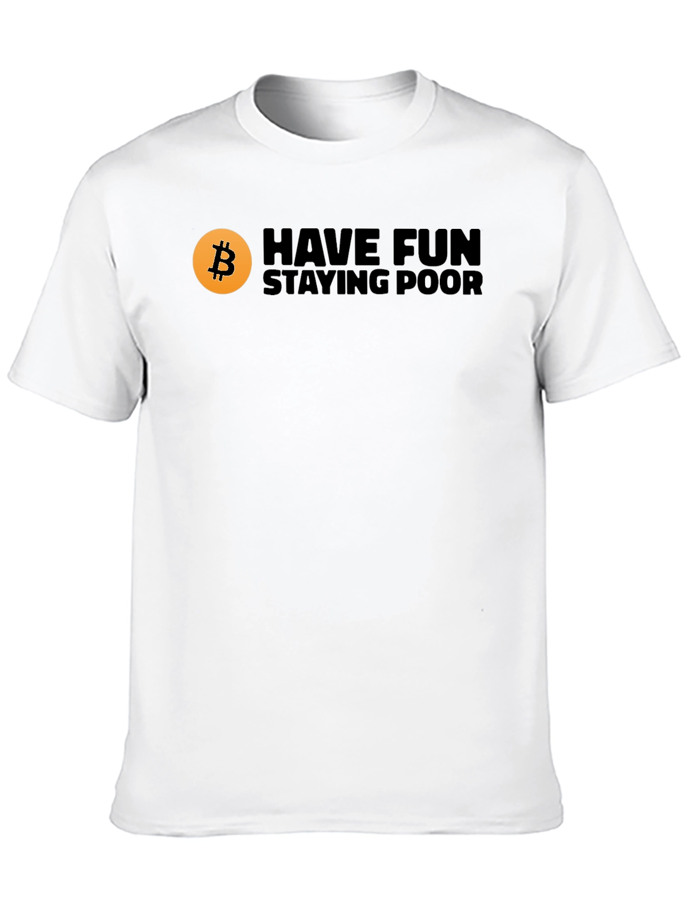 Bitcoin Have Fun Staying Poor Black T-Shirt