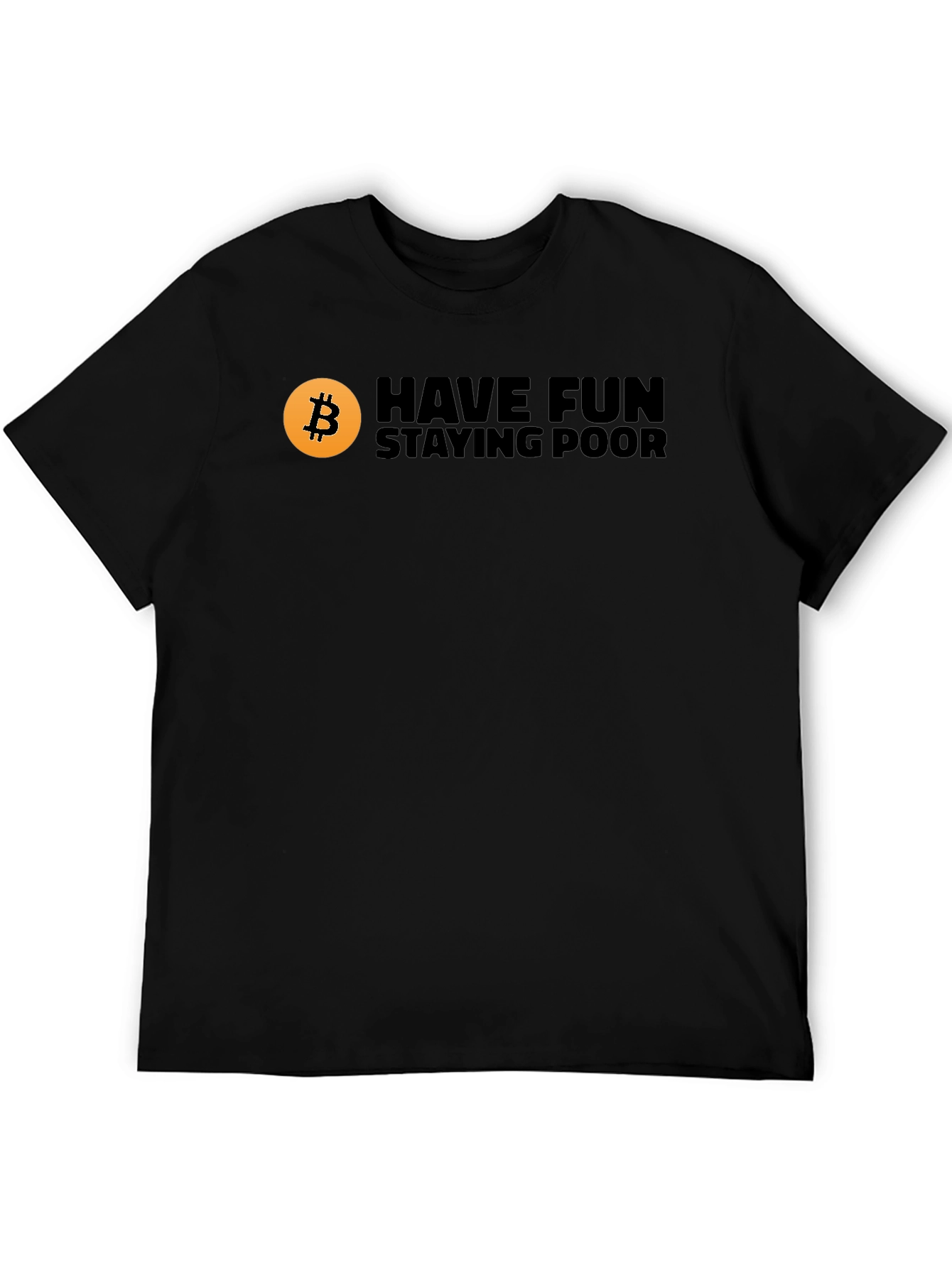 Bitcoin Have Fun Staying Poor Black T-Shirt