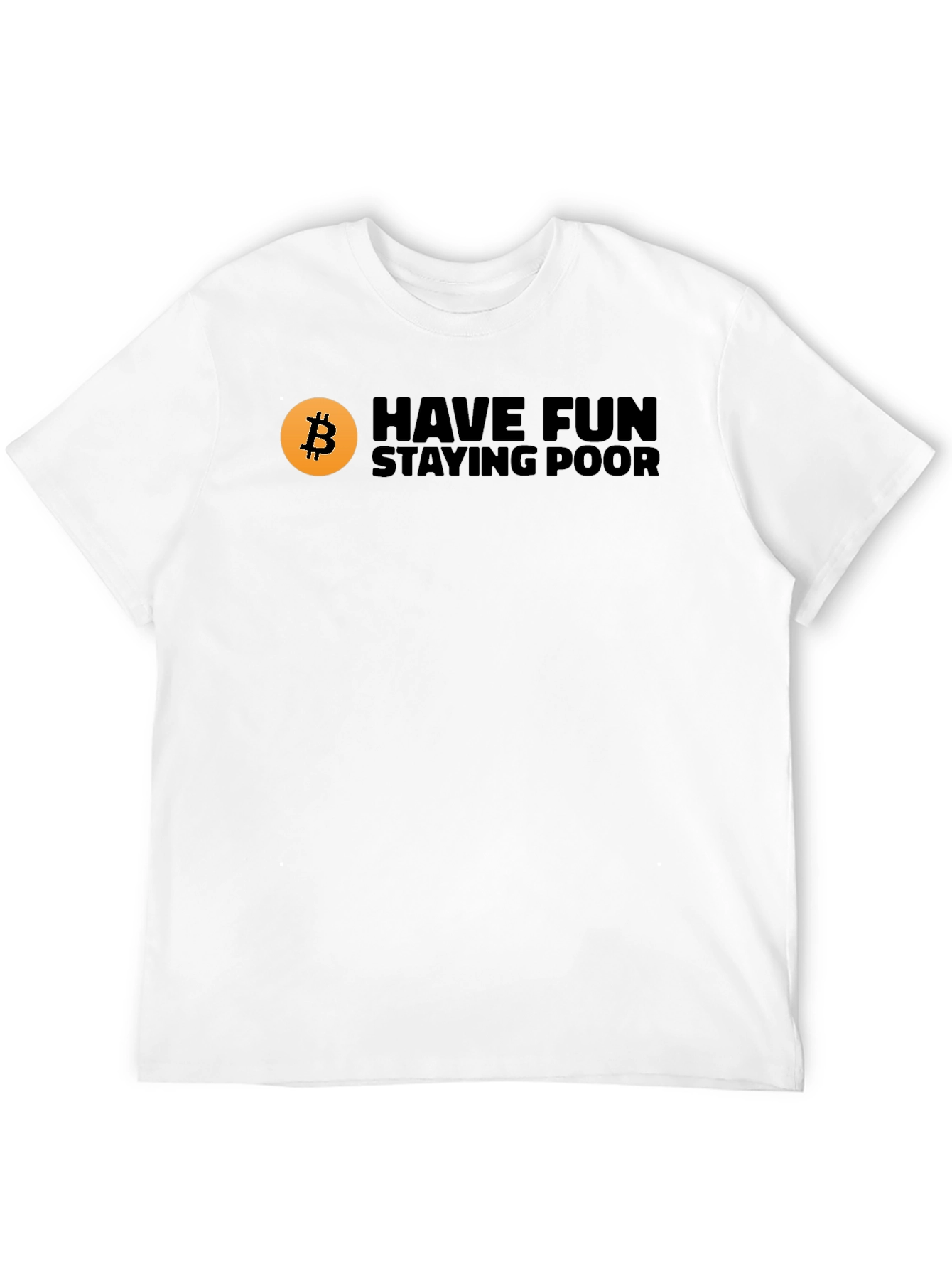 Bitcoin Have Fun Staying Poor Black T-Shirt
