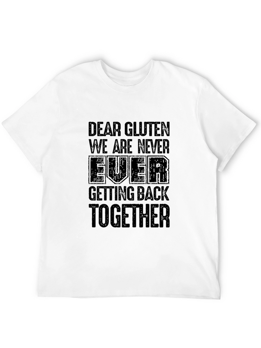 Dear Gluten T-Shirt - We Are Never EVER Getting Back Together