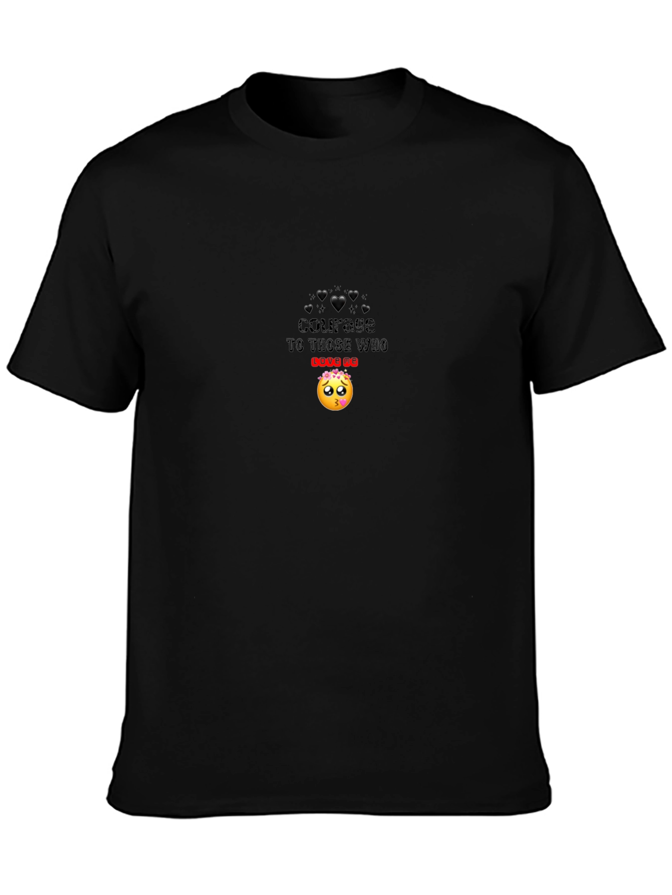 Courage to those who love me Black T-Shirt