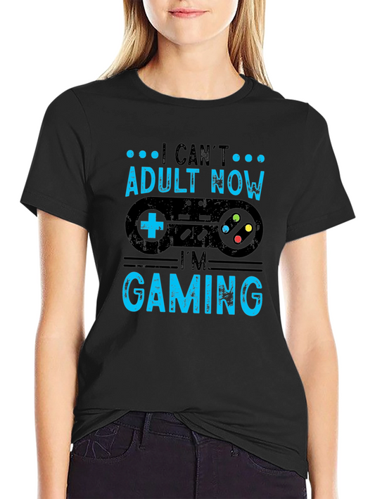 I Cant Adult Now Im Gaming T-Shirt