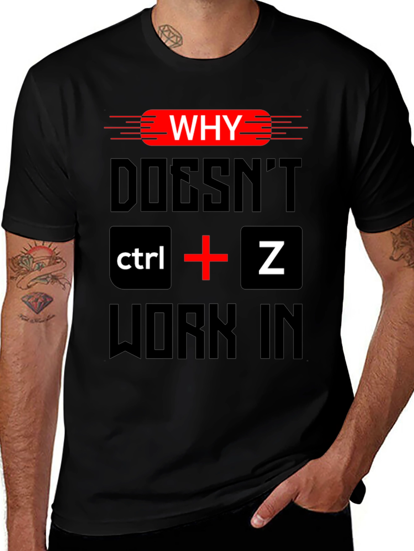 Why Doesnt Ctrl + Z Work T-Shirt