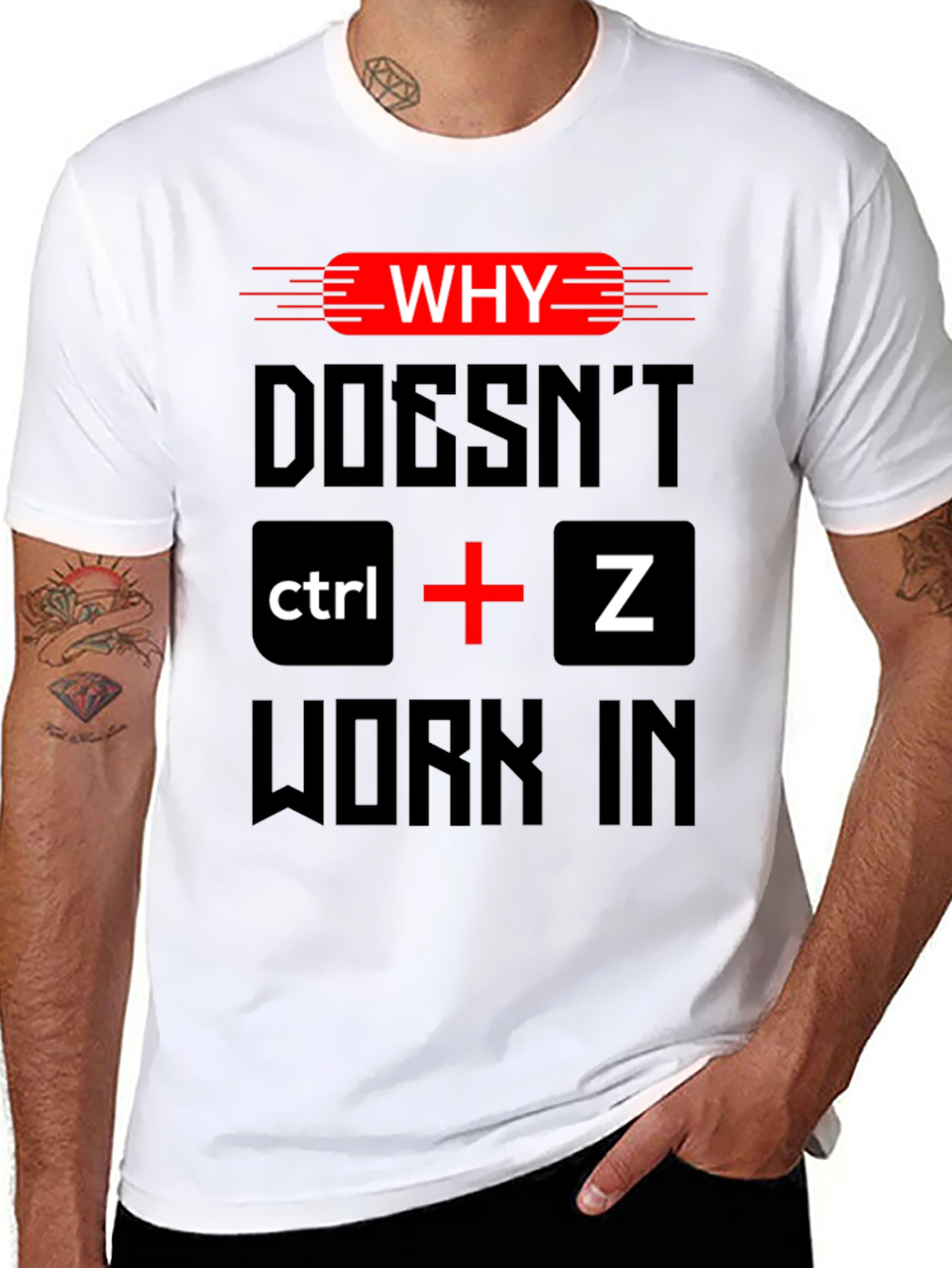 Why Doesnt Ctrl + Z Work T-Shirt