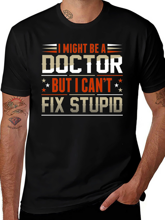 I Might Be A Doctor Funny Graphic Tee