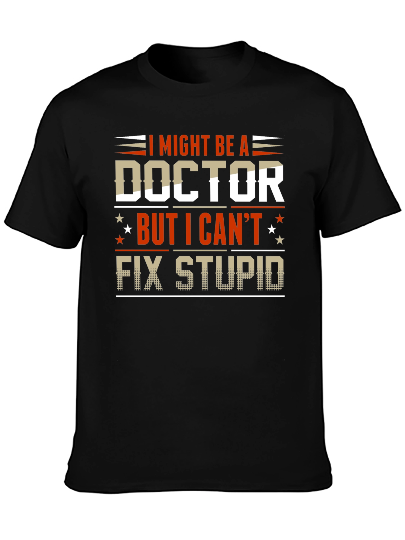 I Might Be A Doctor Funny Graphic Tee