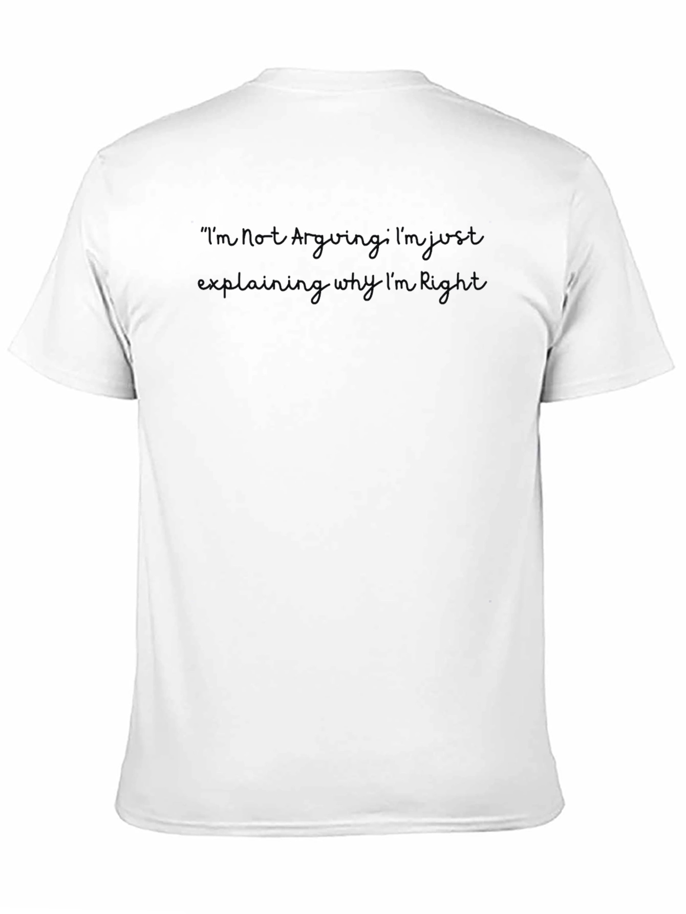 Im Not Arguing Funny Graphic Tee