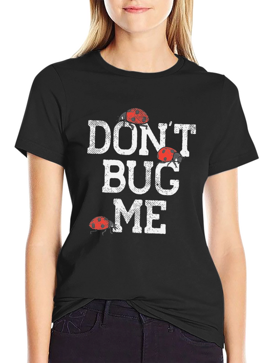 Dont Bug Me Graphic Tee - Funny Ladybug Shirt