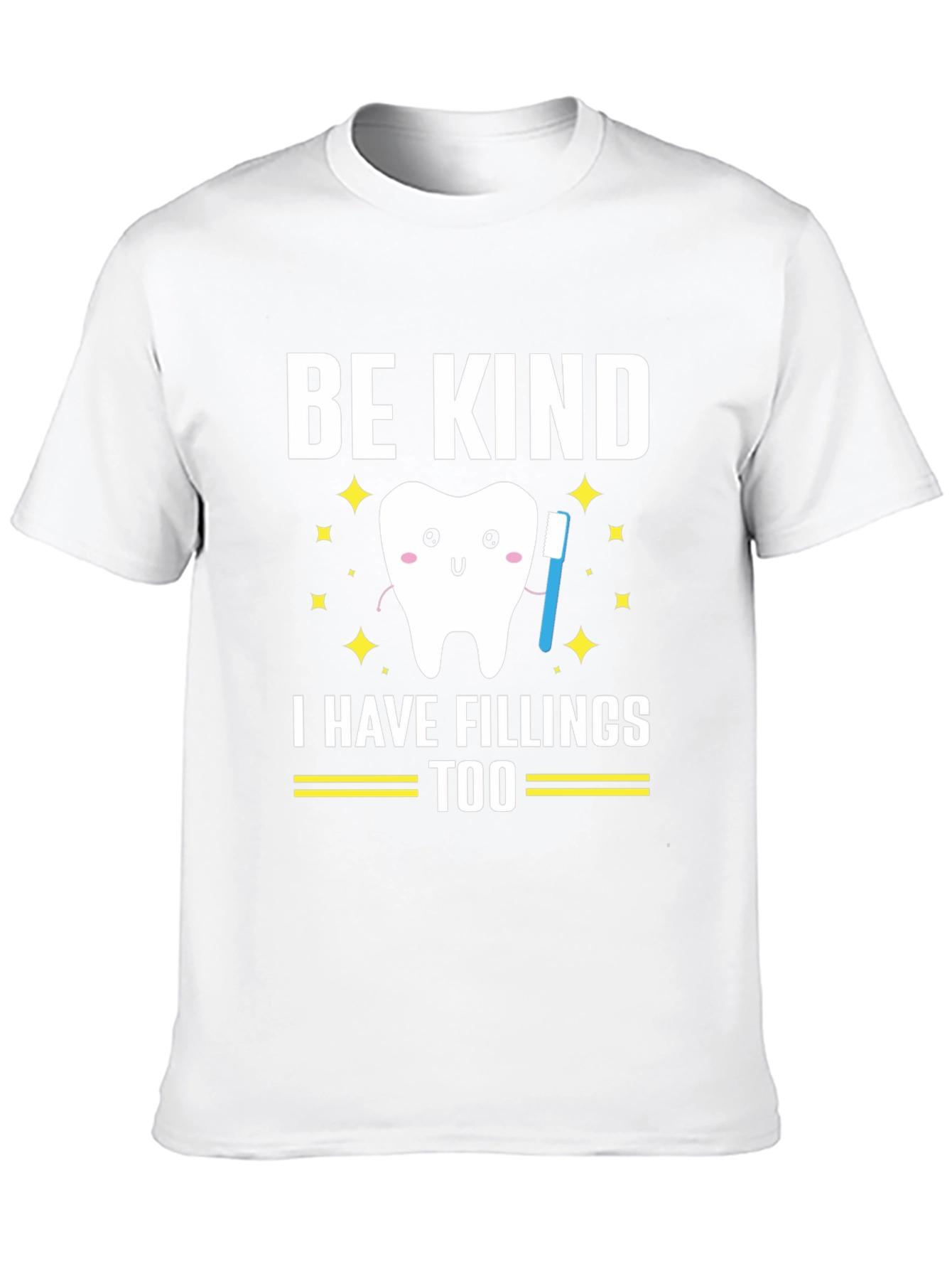 Be Kind I Have Fillings Too Graphic T-Shirt