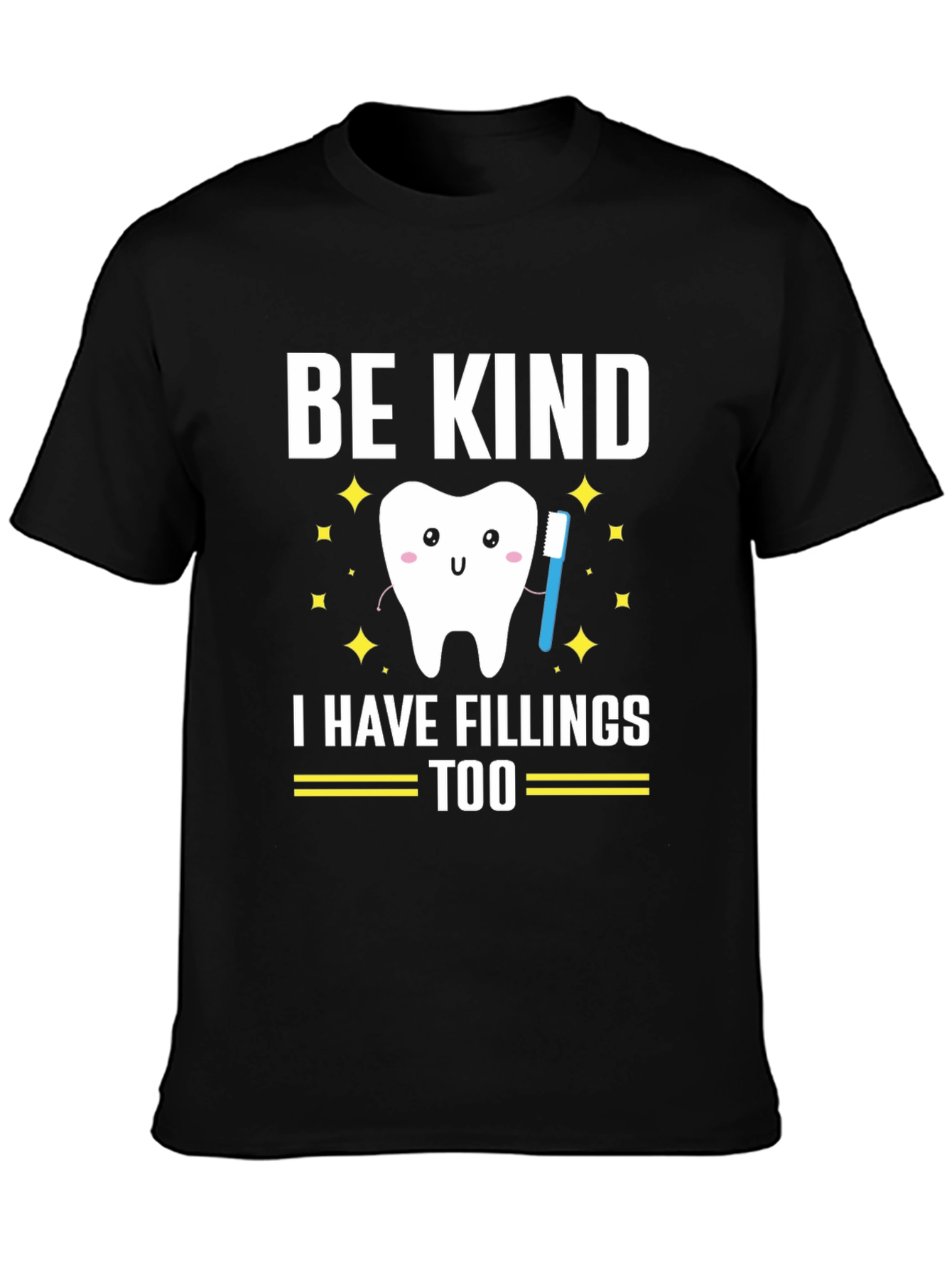 Be Kind I Have Fillings Too Graphic T-Shirt