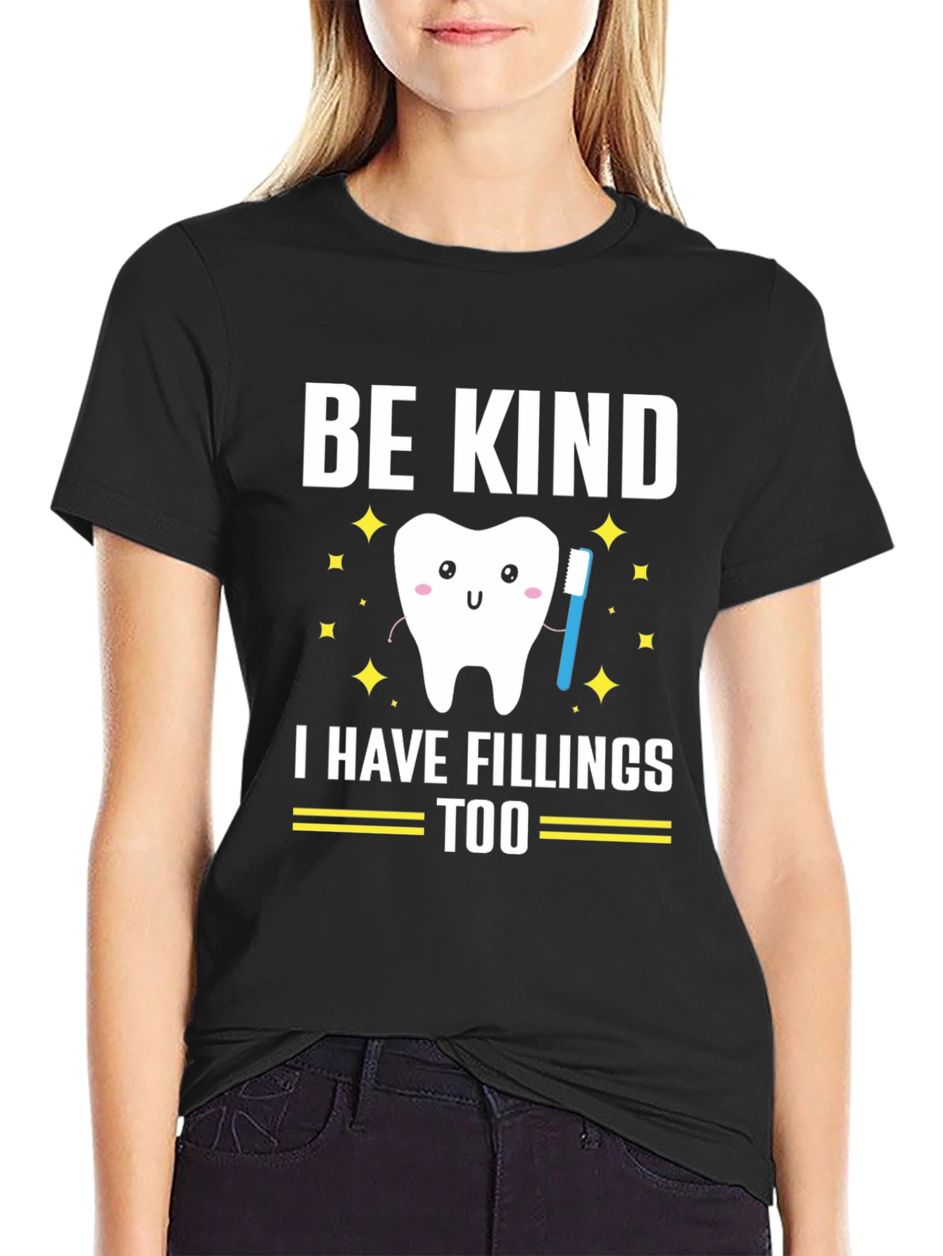 Be Kind I Have Fillings Too Graphic T-Shirt