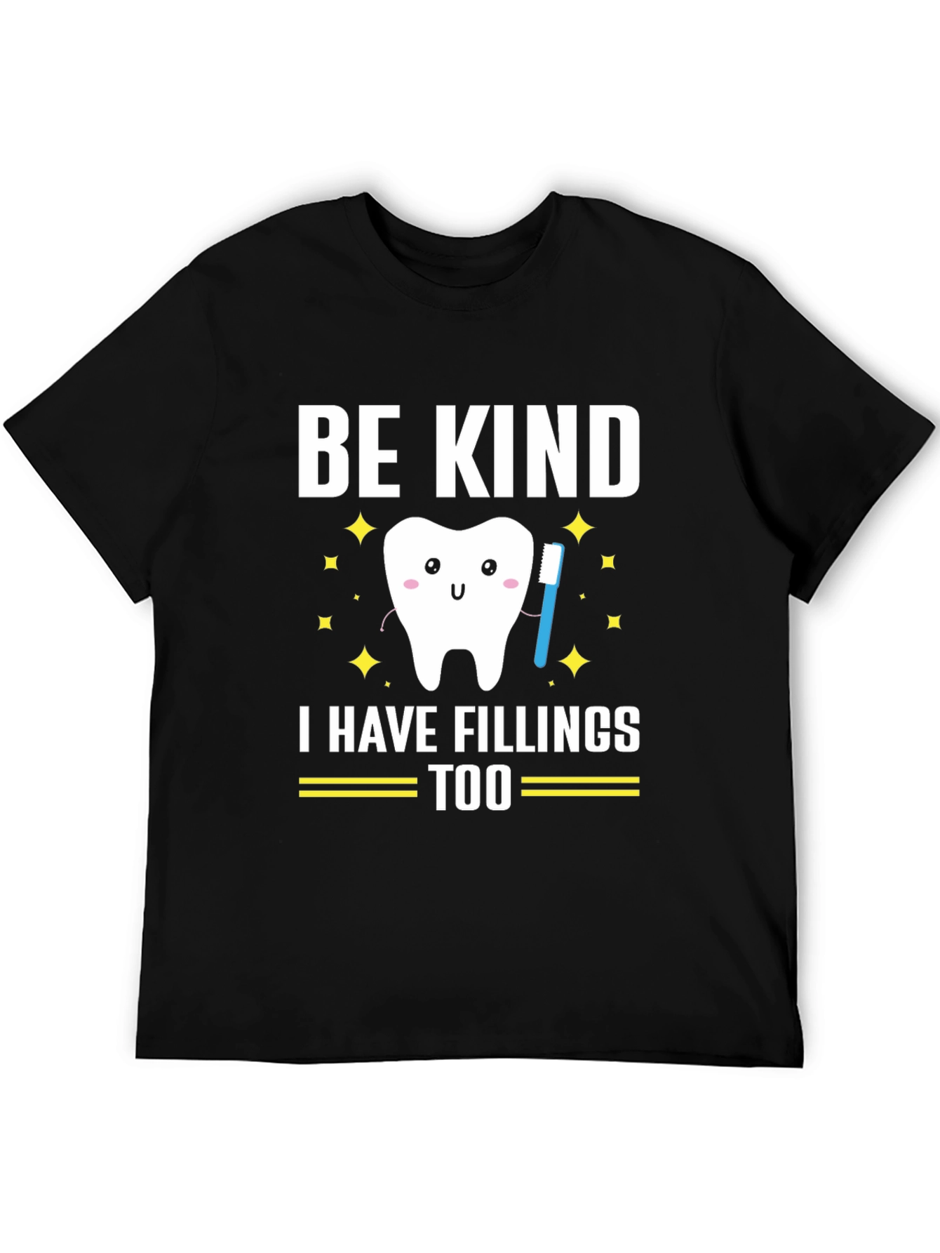 Be Kind I Have Fillings Too Graphic T-Shirt