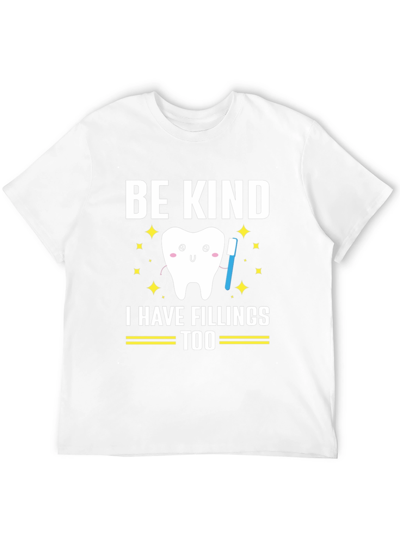 Be Kind I Have Fillings Too Graphic T-Shirt