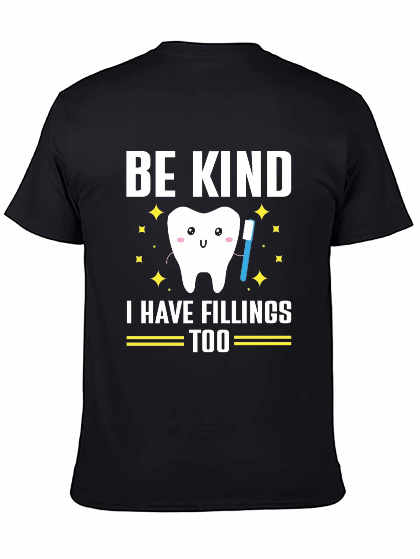 Be Kind I Have Fillings Too Graphic T-Shirt