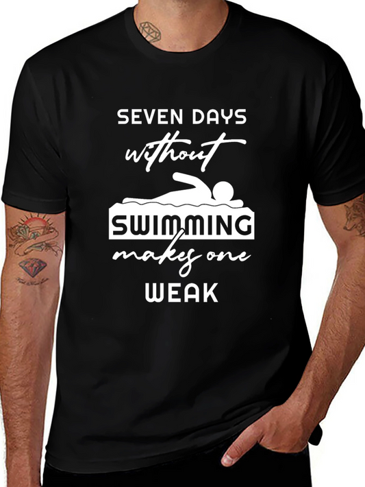 Funny Swimming T-Shirt - Seven Days Without Swimming Makes One Weak