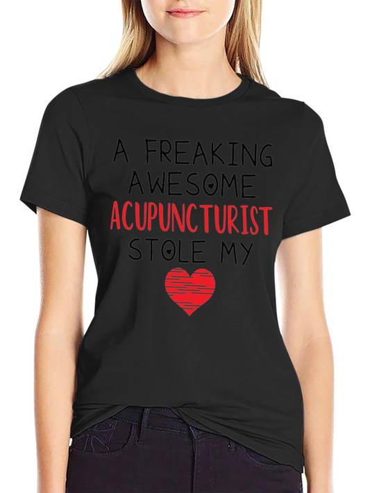 Acupuncturist Stole My Heart T-Shirt