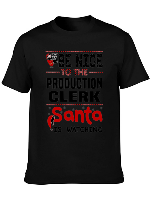Be Nice to the Production Clerk Santa T-Shirt