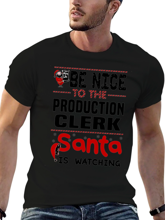 Be Nice to the Production Clerk Santa T-Shirt