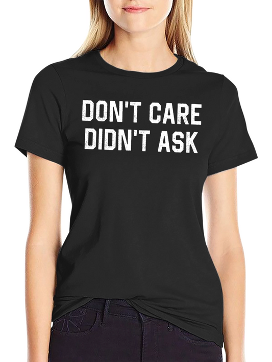 Dont Care Didnt Ask Funny Graphic T-Shirt