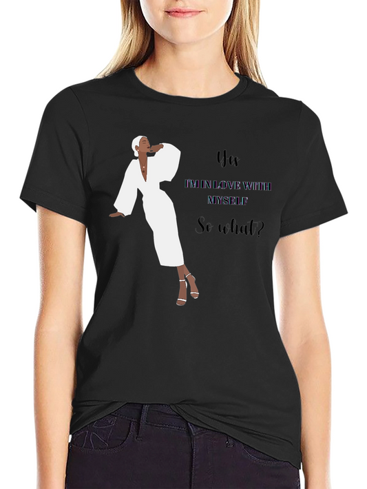 Empowered Woman T-Shirt - Yes Im In Love With Myself