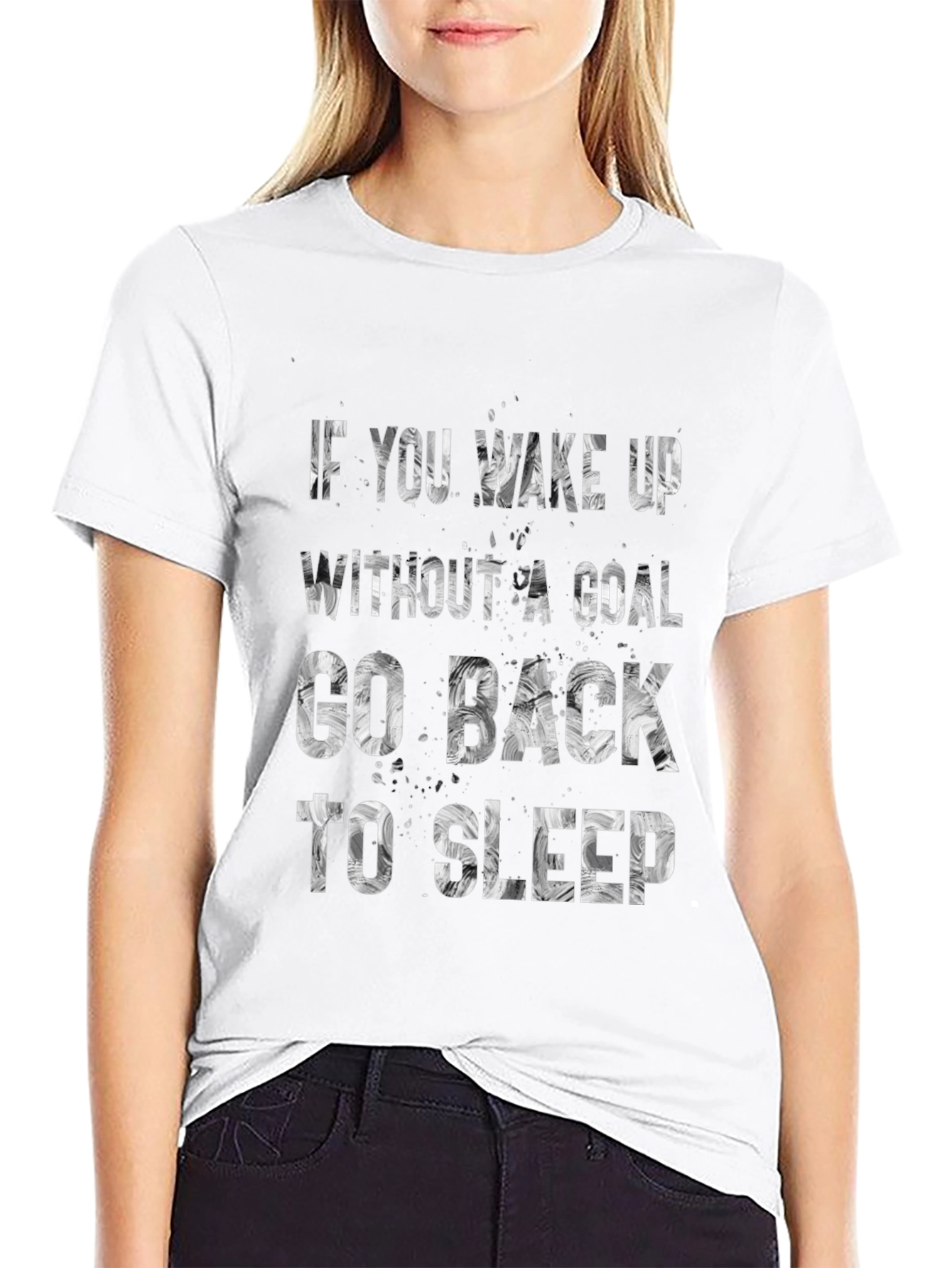 Motivational T-Shirt: If You Wake Up Without A Goal