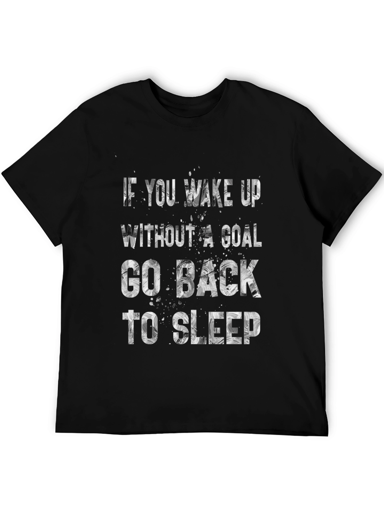 Motivational T-Shirt: If You Wake Up Without A Goal