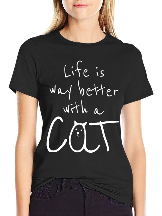 Life Is Better With A Cat T-Shirt