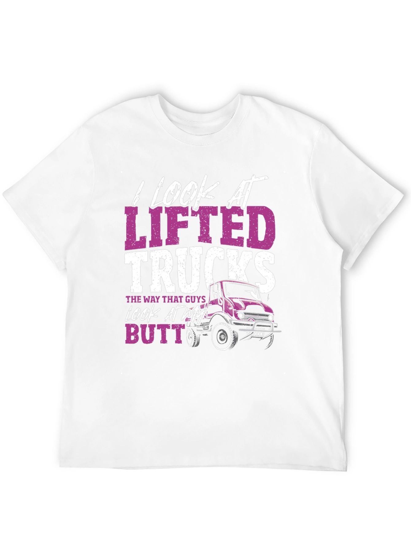 I Look At Lifted Trucks T-Shirt