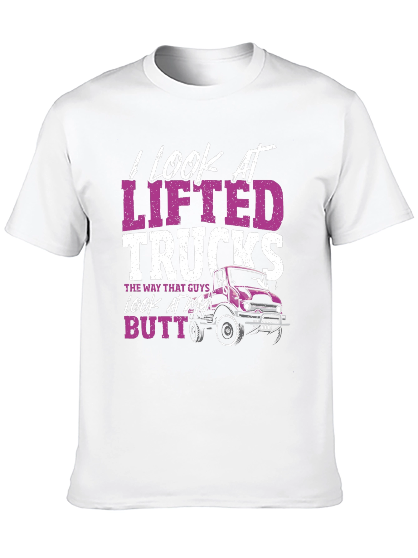 I Look At Lifted Trucks T-Shirt