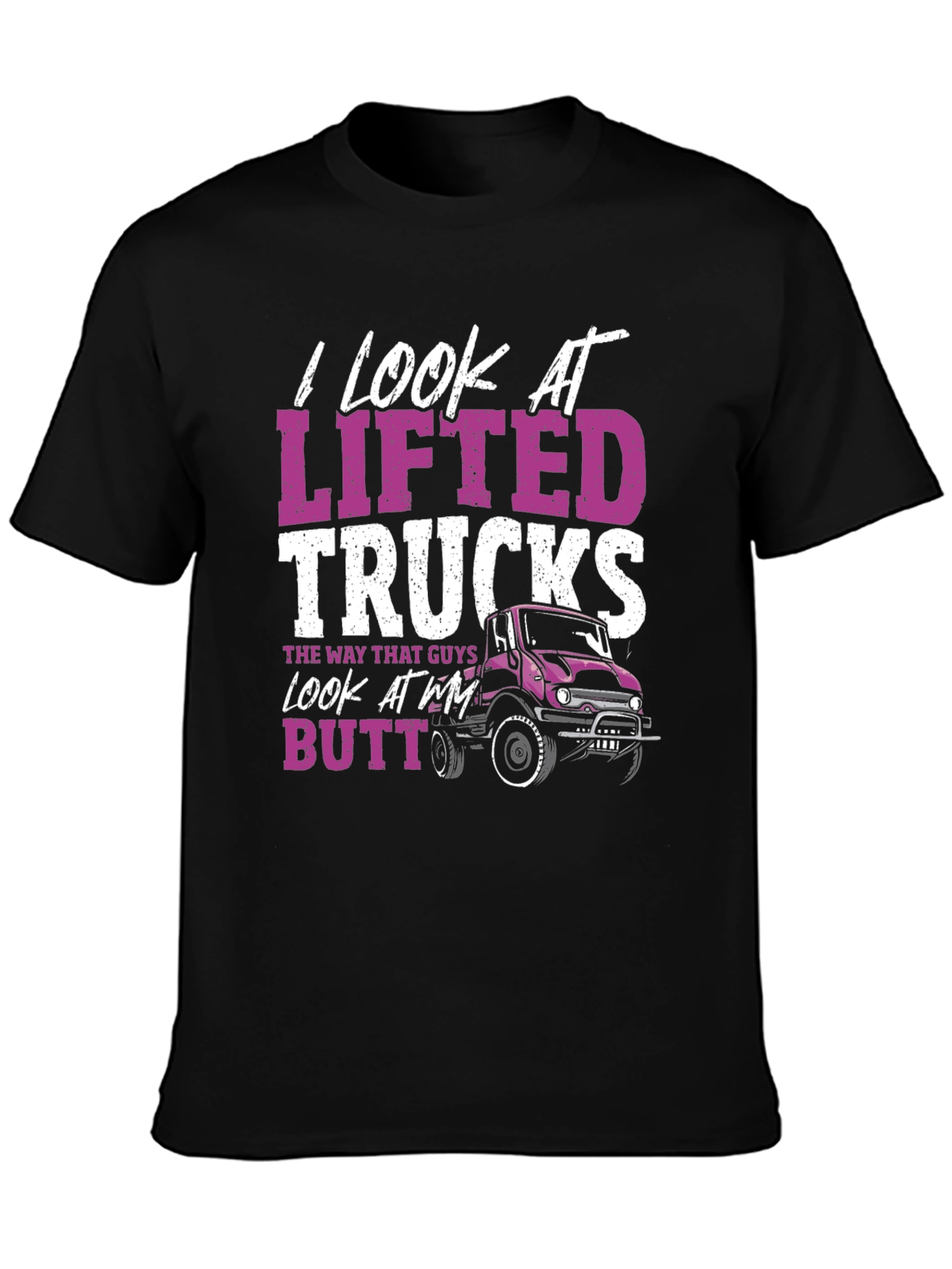 I Look At Lifted Trucks T-Shirt