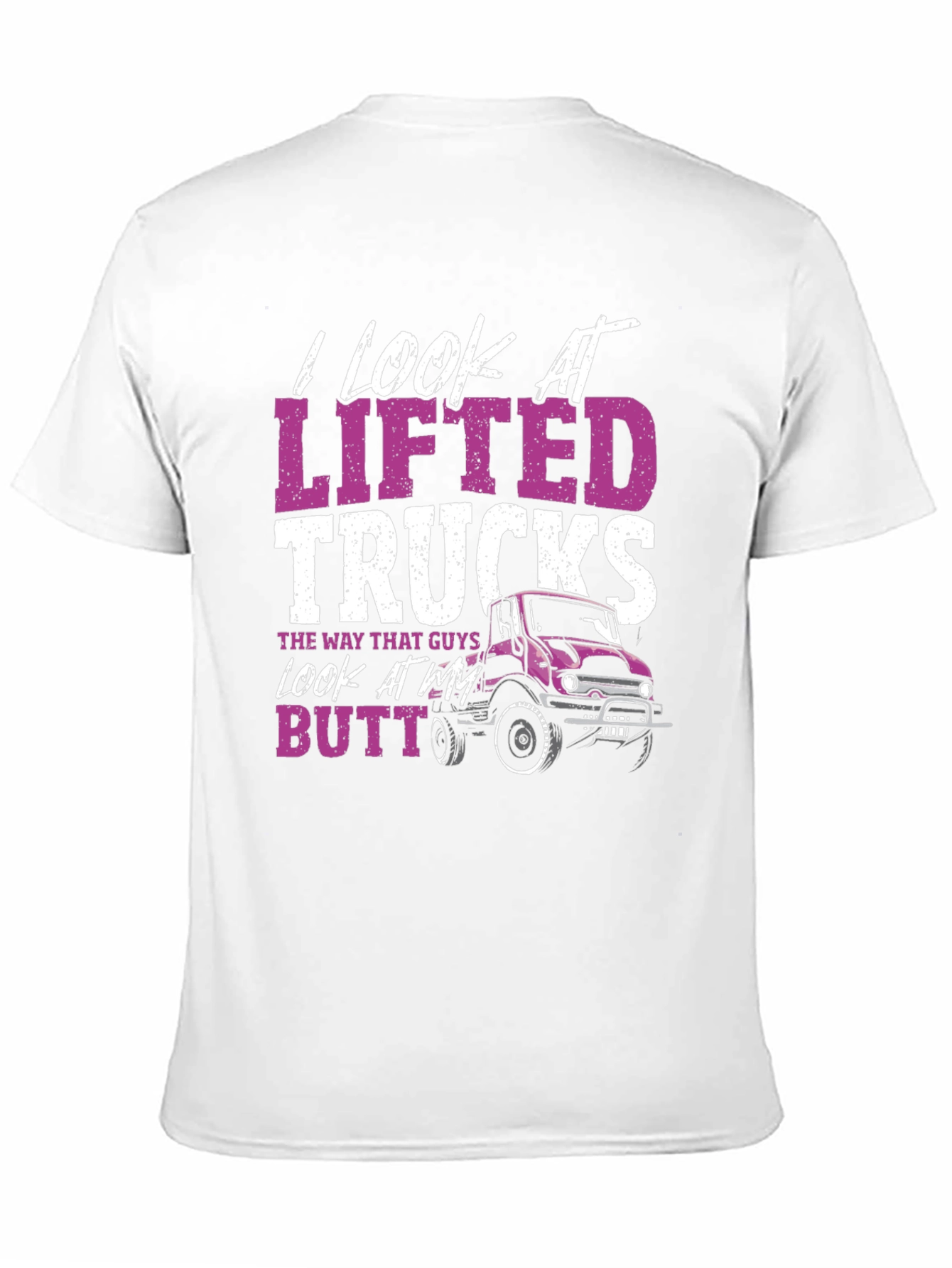 I Look At Lifted Trucks T-Shirt