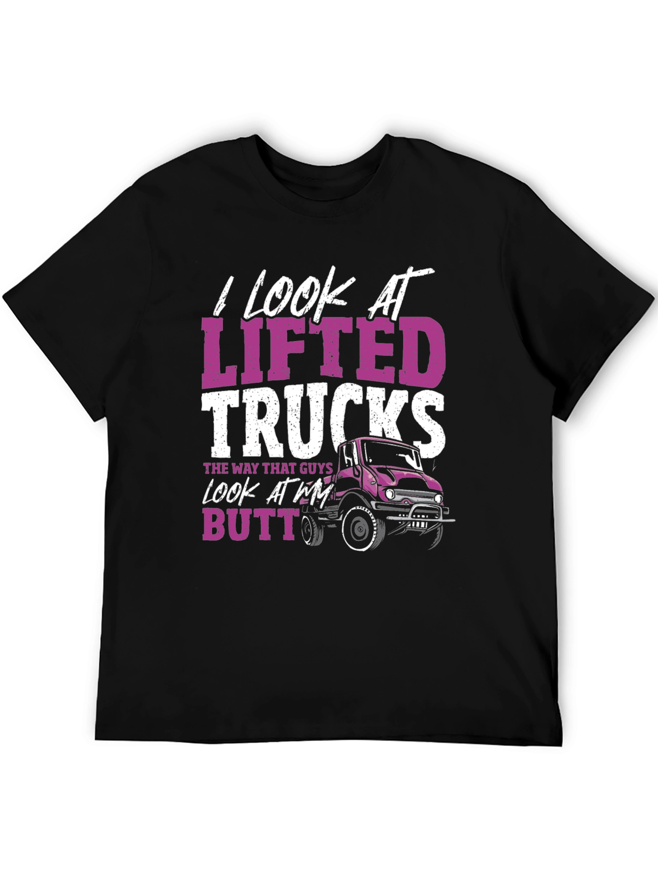 I Look At Lifted Trucks T-Shirt