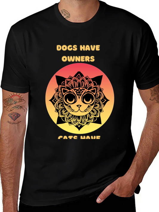 Dogs Have Owners Cats Have Staff T-Shirt
