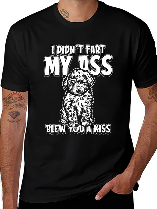 Funny Dog T-Shirt: I Didnt Fart My Ass Blew You a Kiss