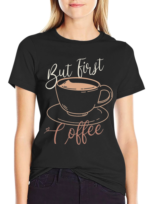 But First Coffee Graphic T-Shirt