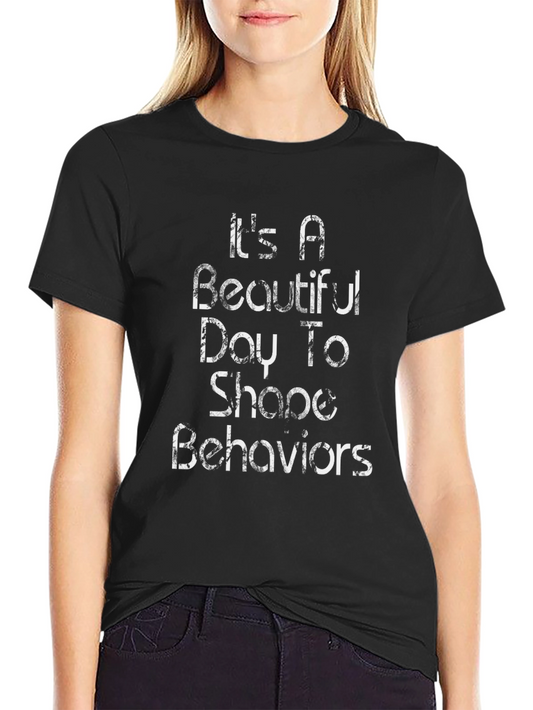 Beautiful Day To Shape Behaviors Graphic Tee