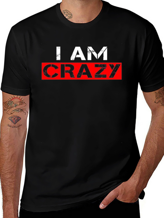 I Am Crazy Graphic Tee - Black Cotton Casual T-Shirt