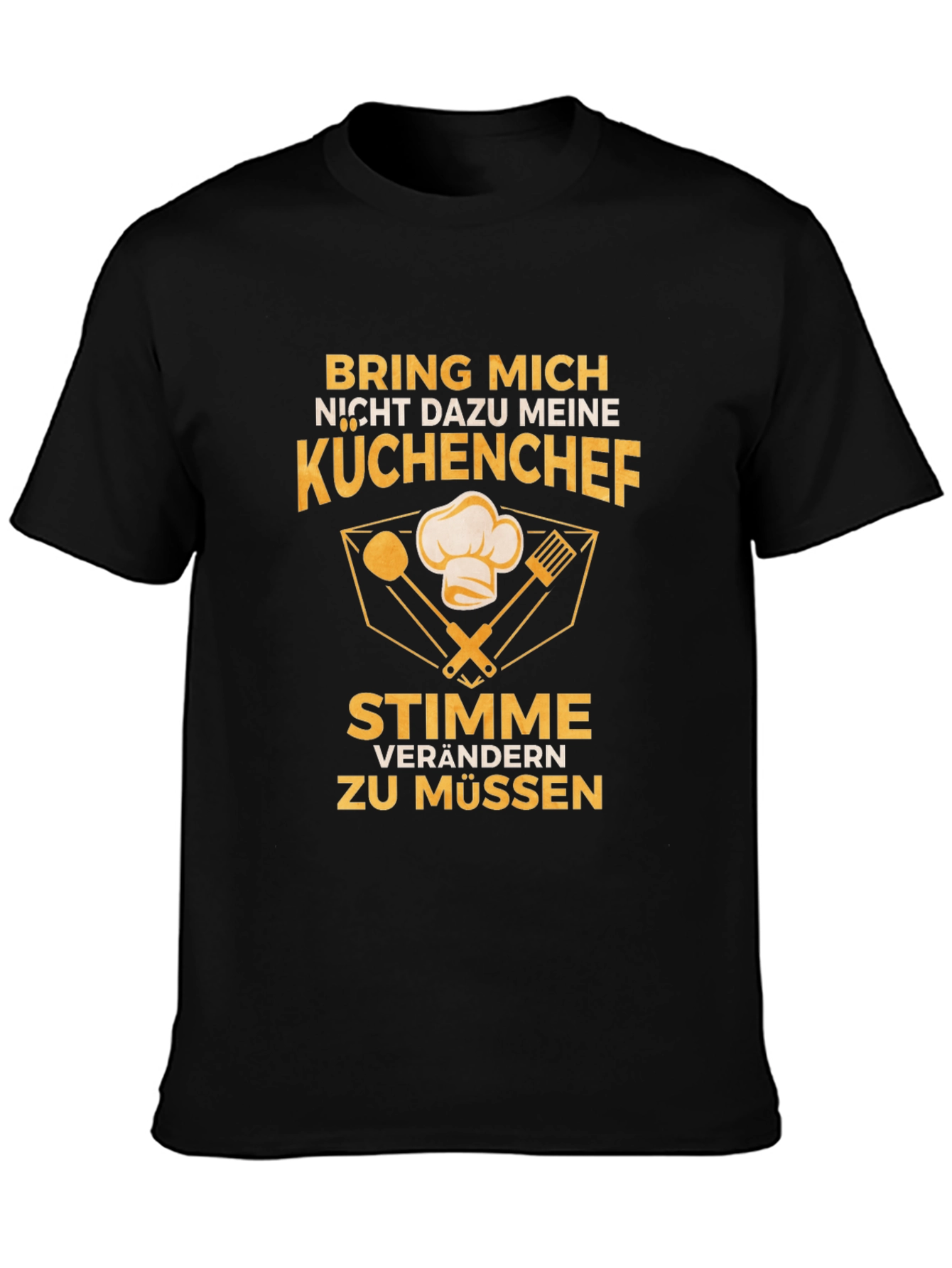 Bring Mich Nicht Dazu T-Shirt - German Chef Tee