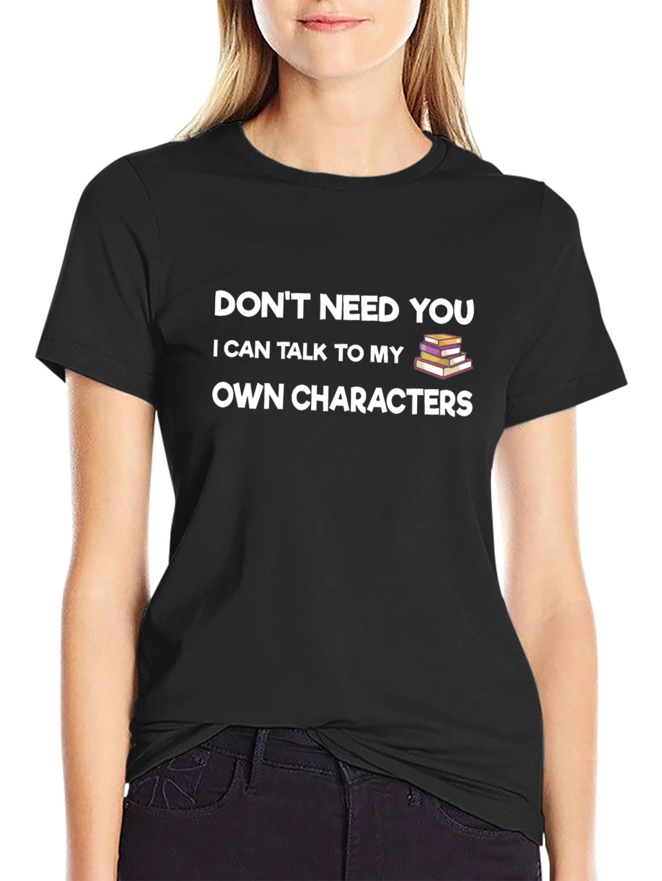 Dont Need You T-Shirt - Writer Book Lover Tee