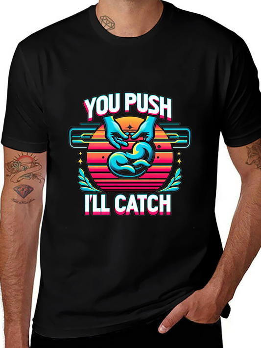 Funny Delivery Nurse You Push Ill Catch T-Shirt